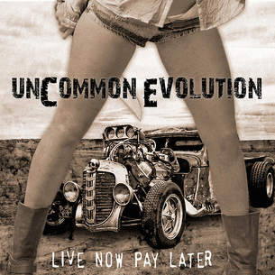 Uncommon Evolution : Live Now, Pay Later